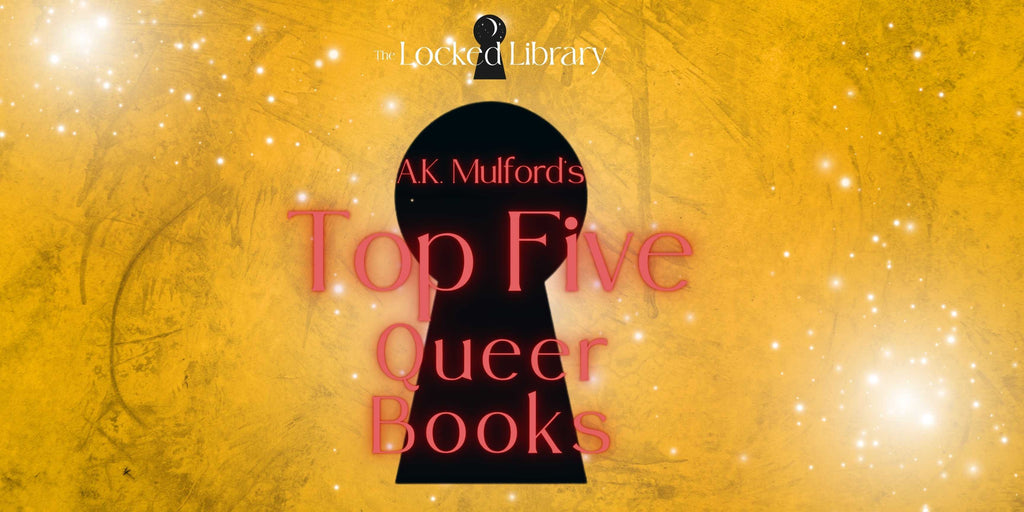 A.K. Mulford's Top Five Queer Books